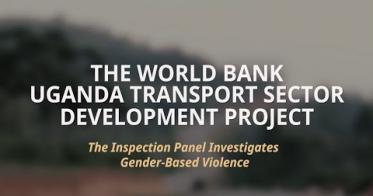 Embedded thumbnail for The World Bank Uganda Transport Sector Development Project: Inspection Panel Investigation on GBV